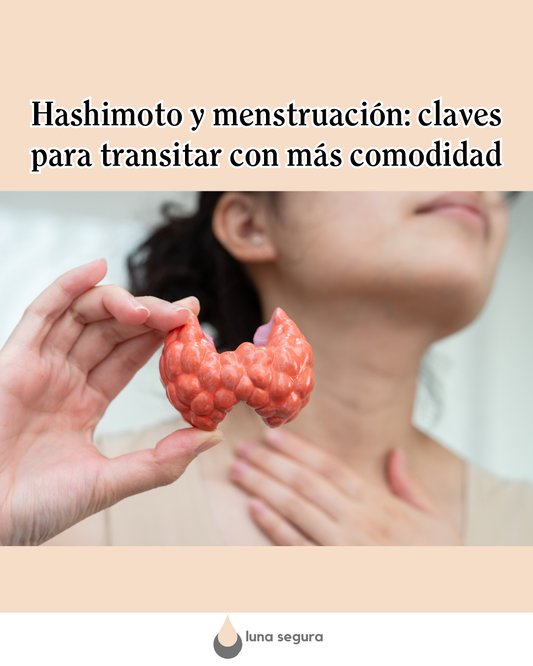 Hashimoto y menstruación: claves para transitar con más comodidad