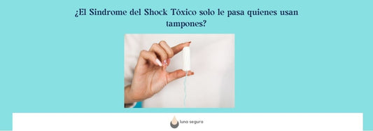 Shock tóxico menstrual: síntomas, prevención y lo que toda mujer debería saber