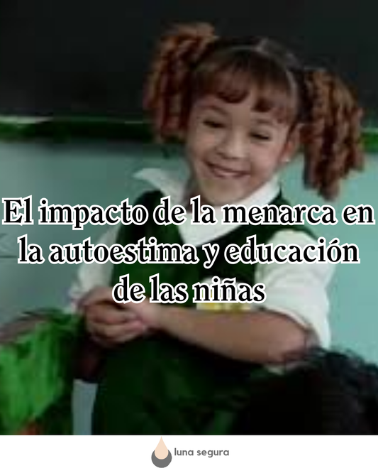 El impacto de la menarca en la autoestima y educación de las niñas - 11 oct Día Internacional de la Niña