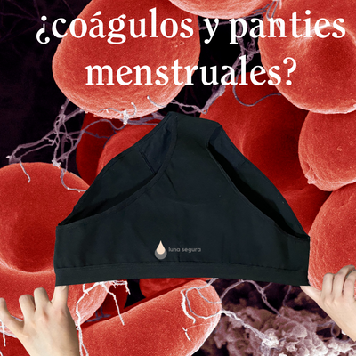 Calzones menstruales  y coágulos  ¿qué pasa?