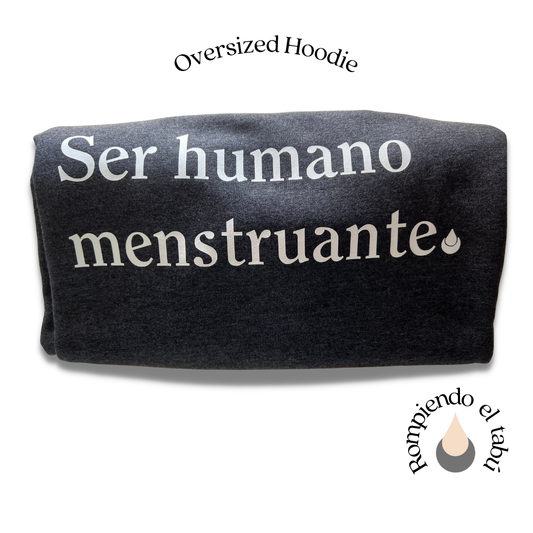 Sudadera OVERSIZE  Ser Humano Menstruante