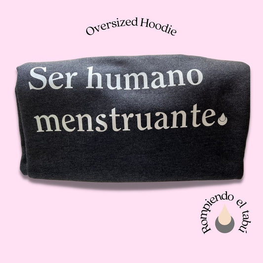 Sudadera OVERSIZE  Ser Humano Menstruante