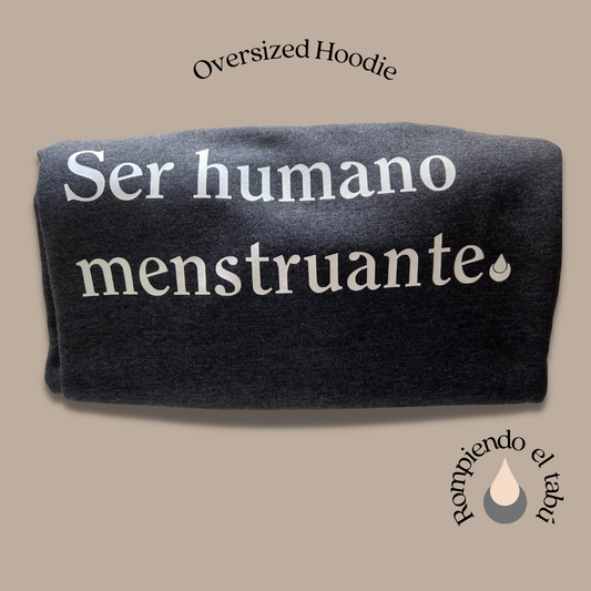 Sudadera OVERSIZE  Ser Humano Menstruante